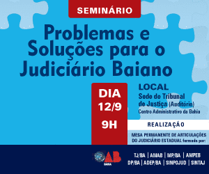 Inscrições abertas para o seminário “Problemas e Soluções para o Judiciário Baiano”