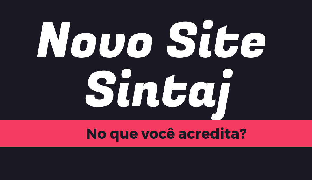 Nós acreditamos – Novo Site SINTAJ