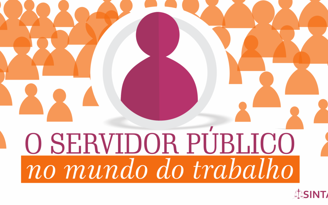 Saiba tudo o que aconteceu no seminário “O servidor público no mundo do trabalho” realizado pelo SINTAJ