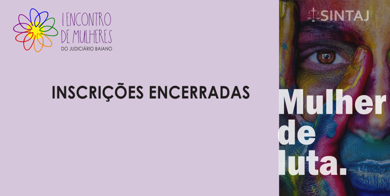 Estão encerradas as inscrições para o 1º encontro de mulheres do SINTAJ