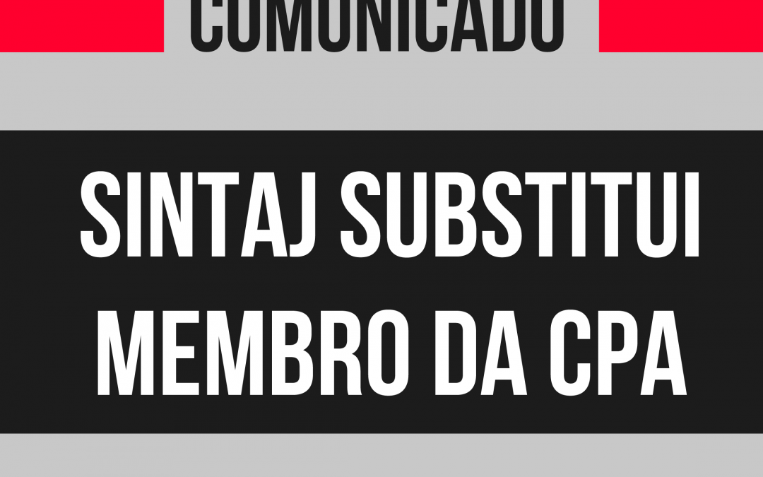 SINTAJ substitui membro da CPA