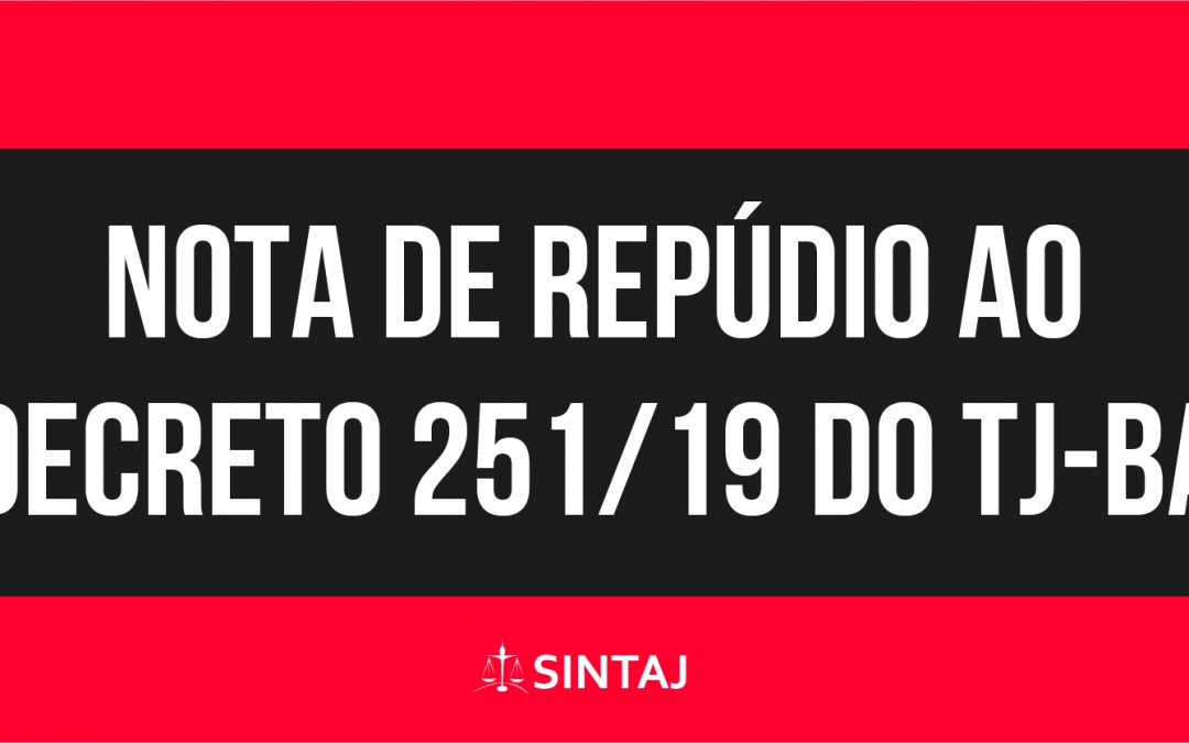 Nota de repúdio ao decreto 251/19 do TJBA